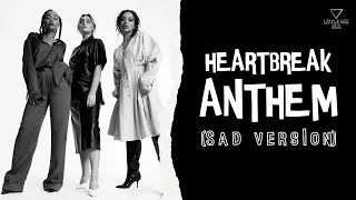 Little Mix - Heartbreak Anthem (Sad Version)