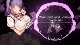 ♫ Nightcore → Money Cant Buy (LFZ Remix) [Crew Cardinal] ♫