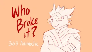 Who broke it? Baldur’s Gate 3 Animatic