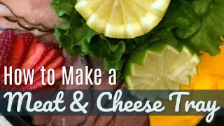 How to Make a Meat and Cheese Tray