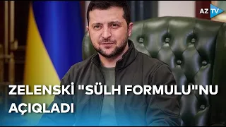 Müharibənin bitməsi üçün bunlara əməl olunmalıdır - Zelenski "Sülh formulu"nu açıqladı