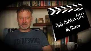Maria Madalena (III) - No Cinema