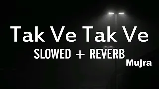 TaK Ve TaK Mujra ( Slowed And reverb ) ll Slowed And Reverb  Song Lover