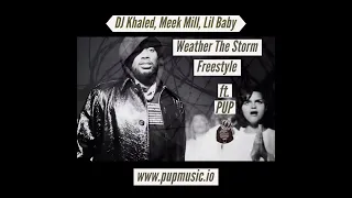 Weather the Storm (DJ Khaled, Meek Mill & Lil Baby) Freestyle by: REELE PUP