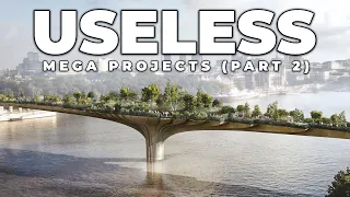 The Most USELESS Megaprojects In The World (Part 2)