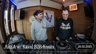 .AREA w/ Kaval B2B Knurx | Kiosk Radio 25.02.2023