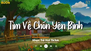 Nhiều Khi Ta Muốn Tìm Về Chốn Yên Bình | Sầu Tương Tư, Họ Đâu Thương Em | Nhạc Trẻ Hay Nhất 2023