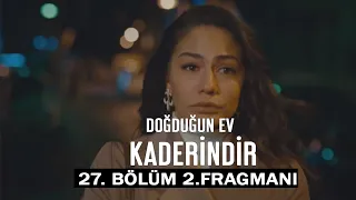 Doğduğun Ev Kaderindir 27. Bölüm 2. Fragmanı | Neler Olacak ?