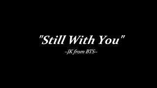 "Still with You" - JK from BTS [ENG/KOR] Lyrics (Raining night in Seoul)