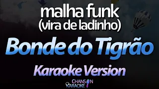 🔥 Malha Funk (Vira de Ladinho) - Bonde do Tigrão (Karaokê Version) (Cover)