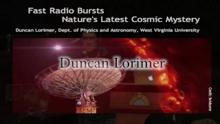 Duncan Lorimer, West Virginia University, "Fast Radio Bursts--Nature's Latest Cosmic Mystery"