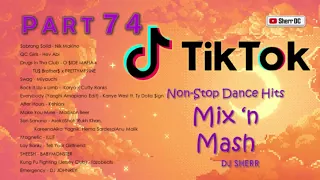 TikTok Non-Stop Dance Hits Part 74 | DJ Sherr