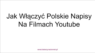 Jak Włączyć Polskie Napisy W Filmach Na Youtube