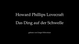 H. P. Lovecraft: Das Ding auf der Schwelle [Hörbuch, deutsch]