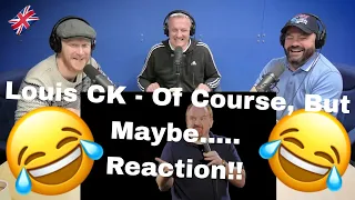 Louis CK Of Course But Maybe - Oh My God REACTION!! | OFFICE BLOKES REACT!!