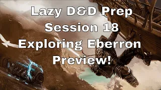 Lazy DM Prep: Eberron Session 18 - Exploring Eberron Full Preview!