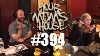 Your Mom's House Podcast - Ep. 394