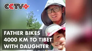 Single Dad's 4,000-km Bike Ride Carrying 4-year-old Daughter to Tibet