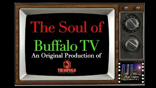 The Soul of Buffalo TV (2022) - A Buffalo History Channel Original Production