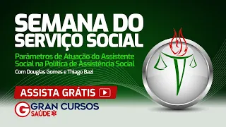 Semana do Serviço Social – Parâmetros de Atuação do Assistente na Política de Assistência Social