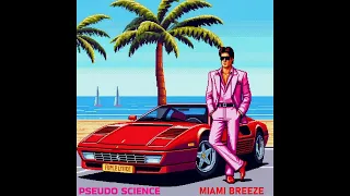 PSEUDO SCIENCE - MIAMI BREEZE (Synthwave Retrowave Chillwave)