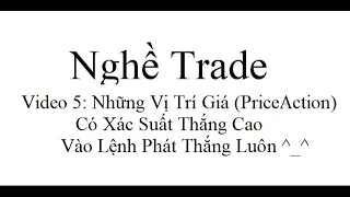 Nghề Trade 5: Những Vị Trí Giá, Mô Hình Giá, PriceAction Xác Suất Thắng Cao  - Mua Cái Thắng Luôn ^^