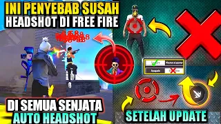 BAHAS TUNTAS PENYEBAB SUSAH HEADSHOT DI FREE FIRE‼️SETELAH UPDATR