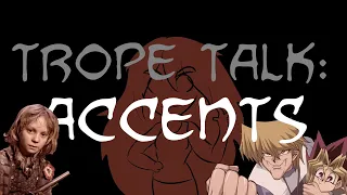 Trope Talk: Accents