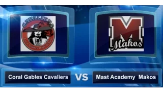 2017 Coral Gables HS Vs Mast Academy