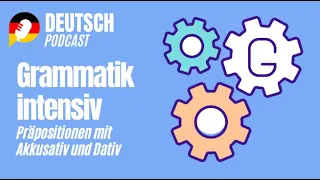 Grammatik intensiv - Präpositionen mit Akkusativ und Dativ - Deutsch A1/A2