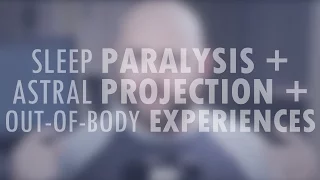 Sleep Paralysis Story, Astral Projection, Out-of-Body Experiences OBEs