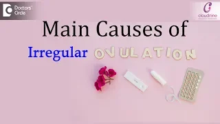 Are you Ovulating OR NOT?| Irregular Ovulation:Causes, Diagnosis & Treatment-Dr.Manjula Deepak of C9