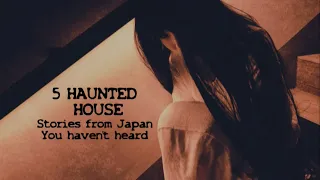 5 TRUE HAUNTED HOUSE stories from JAPAN