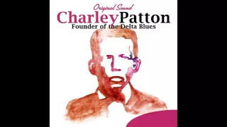 Charley Patton - Screamin' And Hollerin' The Blues