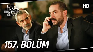 Eşkıya Dünyaya Hükümdar Olmaz 157. Bölüm | HD İZLE