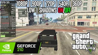 GeForce 210 | GTA V - 1080p, 900p, 720p, 540p, 360p - With & Without Shadows