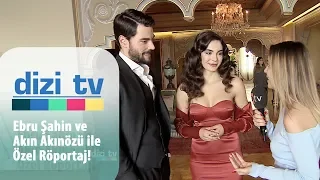 Ebru Şahin ve Akın Akınözü ile özel röportaj! - Dizi Tv 671. Bölüm