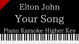 【Piano Karaoke Instrumental】Your Song / Elton John【Higher Key】