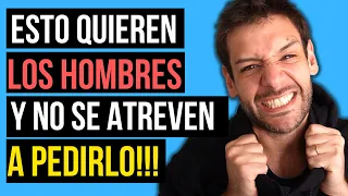 Esto quieren los hombres y no se atreven a pedirte | 3 cosas reales | JORGE ESPINOSA