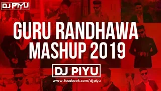 GURU RANDHAWA MASHUP 2019 - DJ PIYU | GURU RANDHAWA | ( BEST OF GURU RANDHAWA )