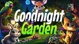 Goodnight Garden 🌺🌻A Relaxing Bedtime Story for Babies & Toddlers 💤