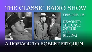 Homage to Robert Mitchum | Dragnet and the Case of the Cop Killing