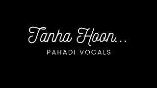 Tanha Hoon - Yasser Desai - Vocal Cover - By Pahadi Vocals  #TanhaHoon #MeraIndieCover #YasserDesai