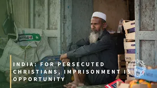 INDIA: For Persecuted Christians, Imprisonment is Opportunity
