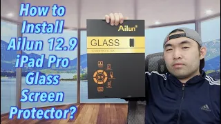 How to Install Ailun 12.9 iPad Pro Glass Screen Protector?