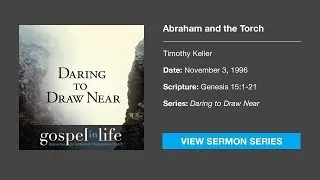 Abraham and the Torch – Timothy Keller [Sermon]