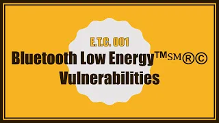 Bluetooth Low Energy Vulnerabilities
