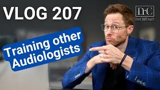 Training Other Audiologists | DrCliffAuD VLOG 207