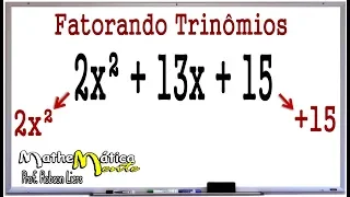 FATORAÇÃO DE TRINÔMIOS  COM "a" MAIOR QUE 1 - Prof. Robson Liers - Mathematicamente