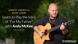 Acoustic Fingerstyle Guitar Lesson: Learn to Play the Intro of "For My Father" with Andy McKee